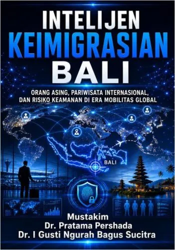 Intelijen Keimigrasian Bali: Orang Asing, Pariwisata Internasional, Dan Risiko Keamanan Di Era Mobilitas Global