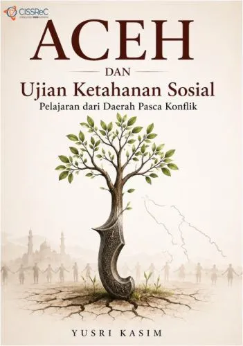 Aceh Dan Ujian Ketahanan Sosial: Pelajaran dari Daerah Pasca Konflik